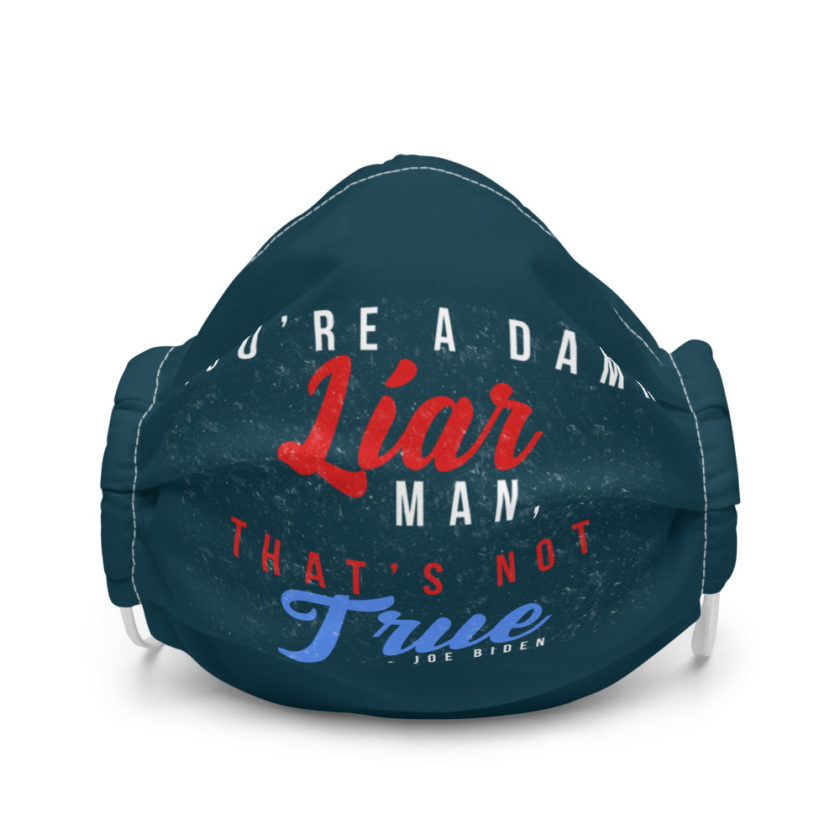 You're a damn liar man, that's not true. Premium face mask - Image 4