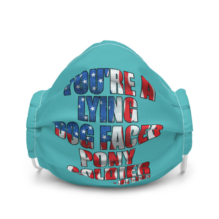 You're a lying, dog faced pony soldier. Joe Biden Premium face mask - Image 4