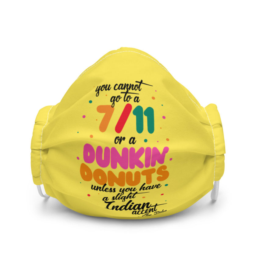 You cannot go to a 7-11 or a Dunkin Donuts unless you have a slight Indian accent. Premium face mask - Image 4