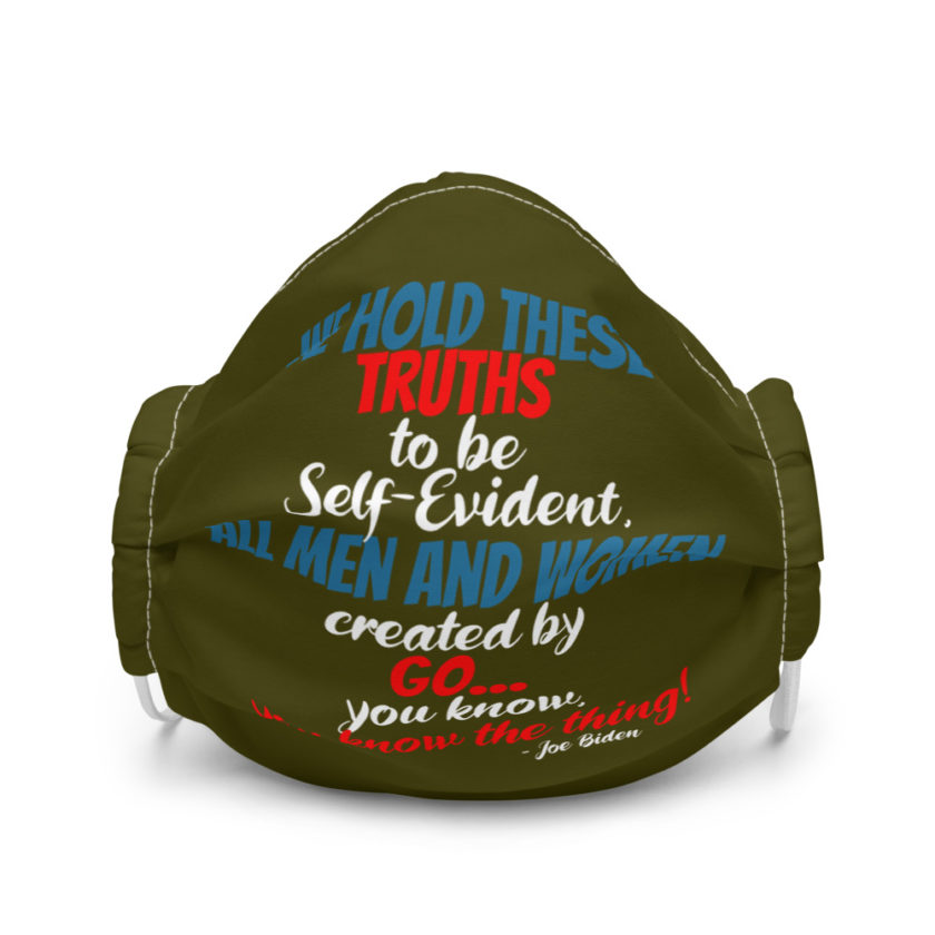 We hold these truths to be self evident,  All men and women created by the go you know, you know the thing! Premium face mask - Image 4