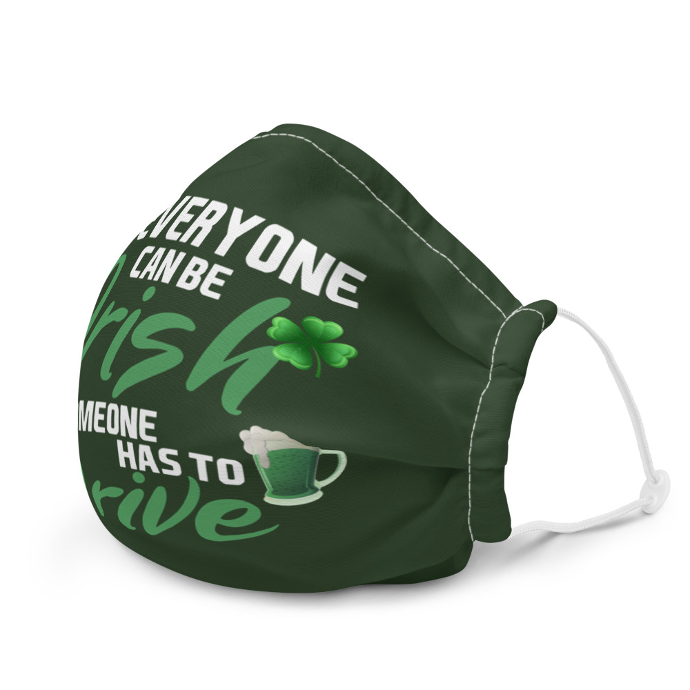 Not everyone can be Irish, someone has to drive. Premium face mask - Image 6