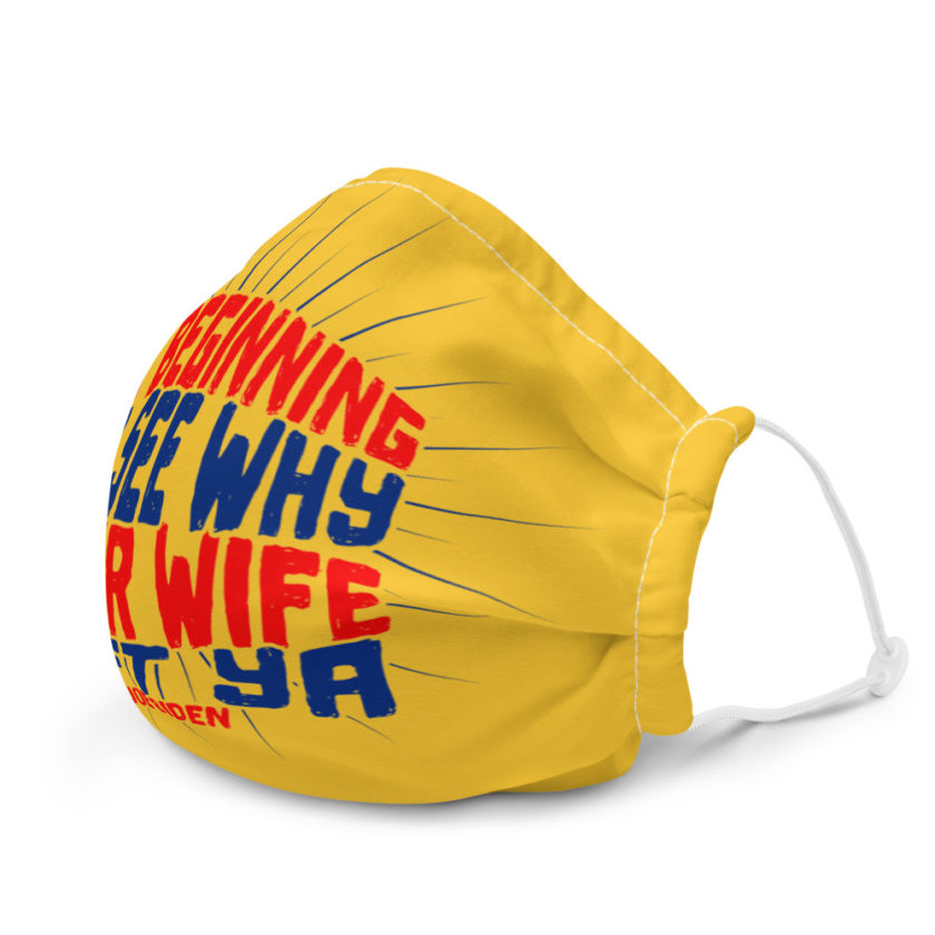 I'm Beginning to see why your wife left ya. Premium face mask - Image 6