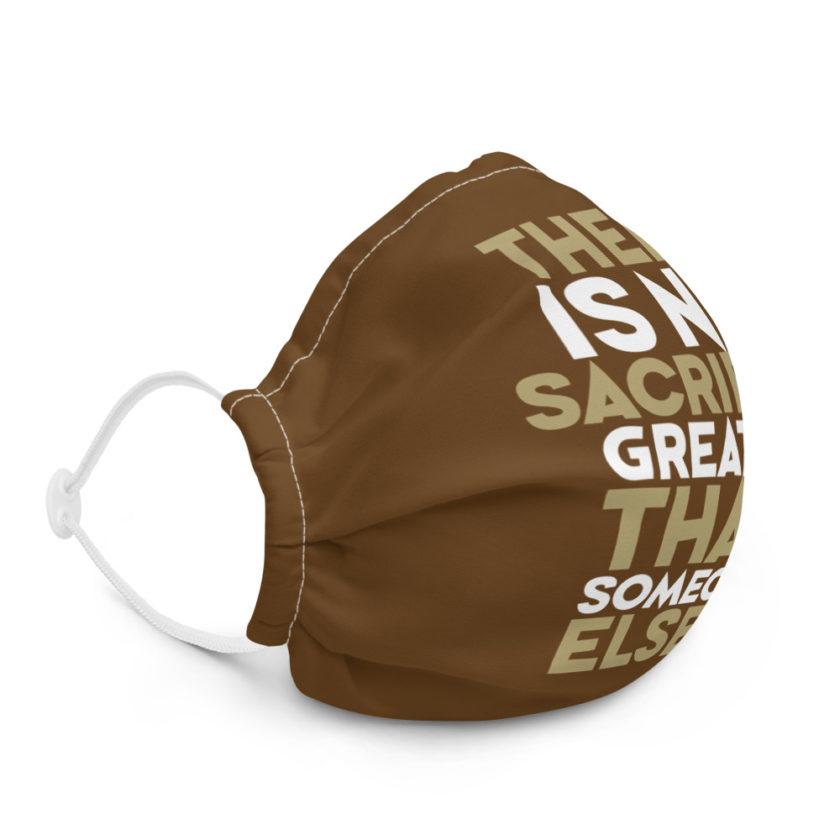 There is no sacrifice greater than someone else's. Premium face mask - Image 5