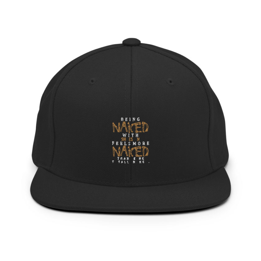 Being naked with shoes on feels more naked than being totally naked. Snapback Hat - Image 3