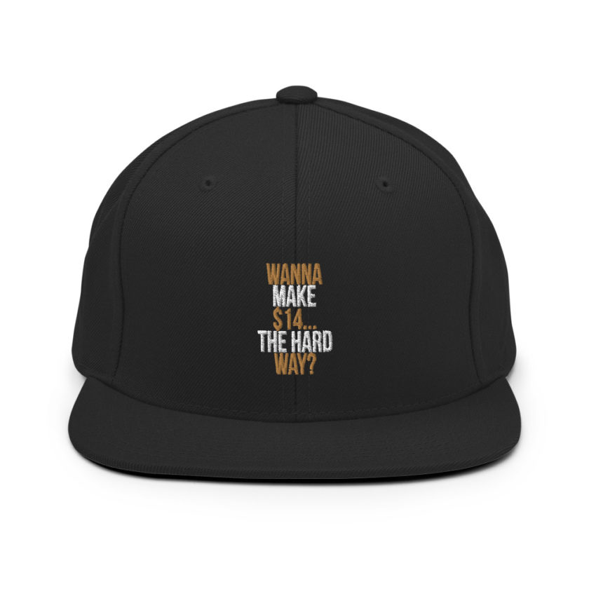 Wanna make $15, the hard way? Snapback Hat - Image 3