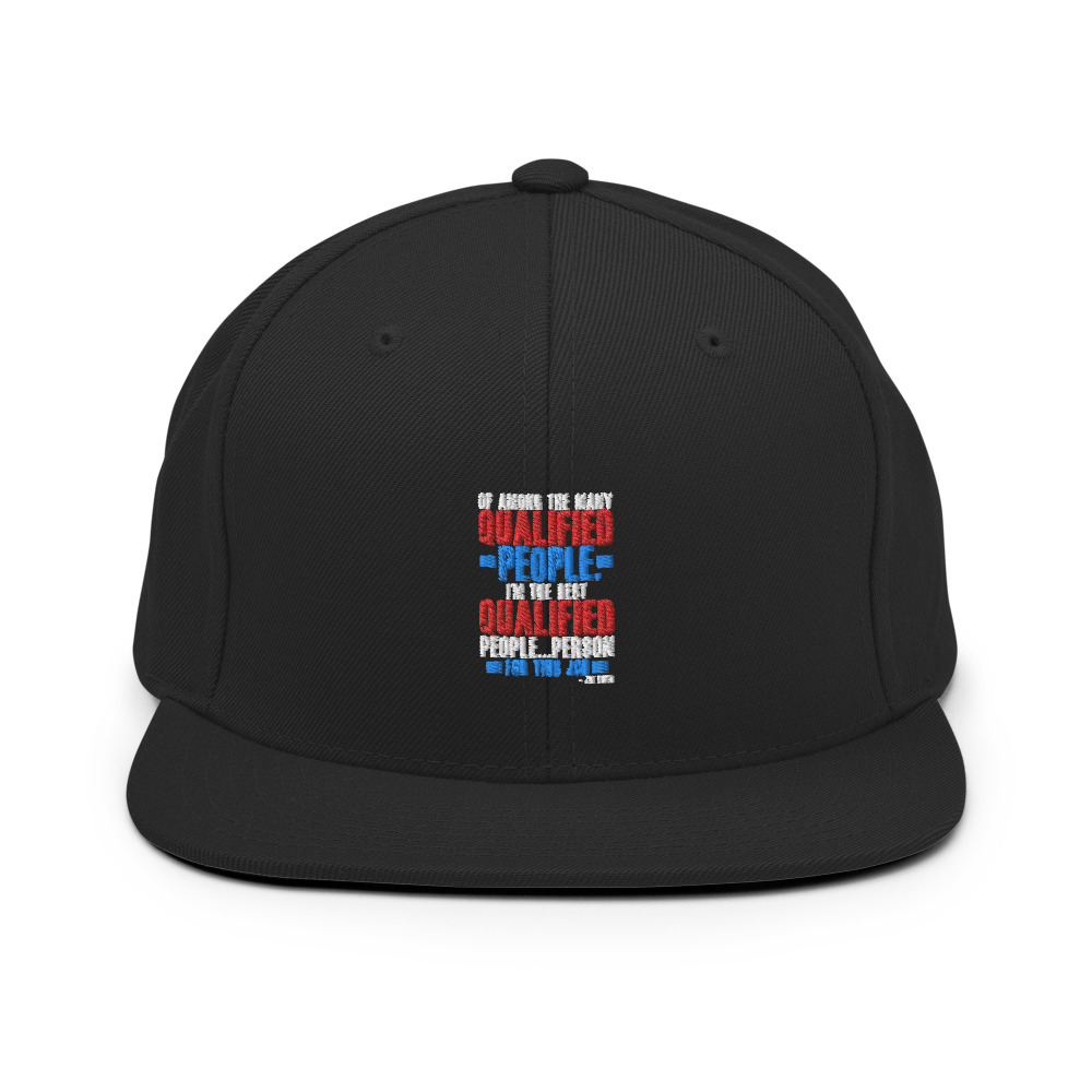Of among the many qualified people I'm the best qualified people...person for this job. Snapback Hat - Image 3