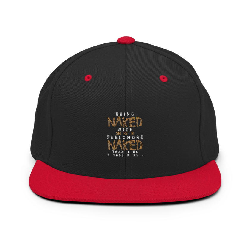 Being naked with shoes on feels more naked than being totally naked. Snapback Hat - Image 4