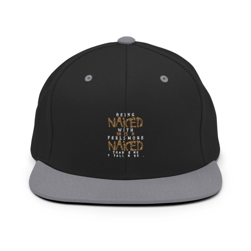 Being naked with shoes on feels more naked than being totally naked. Snapback Hat - Image 7