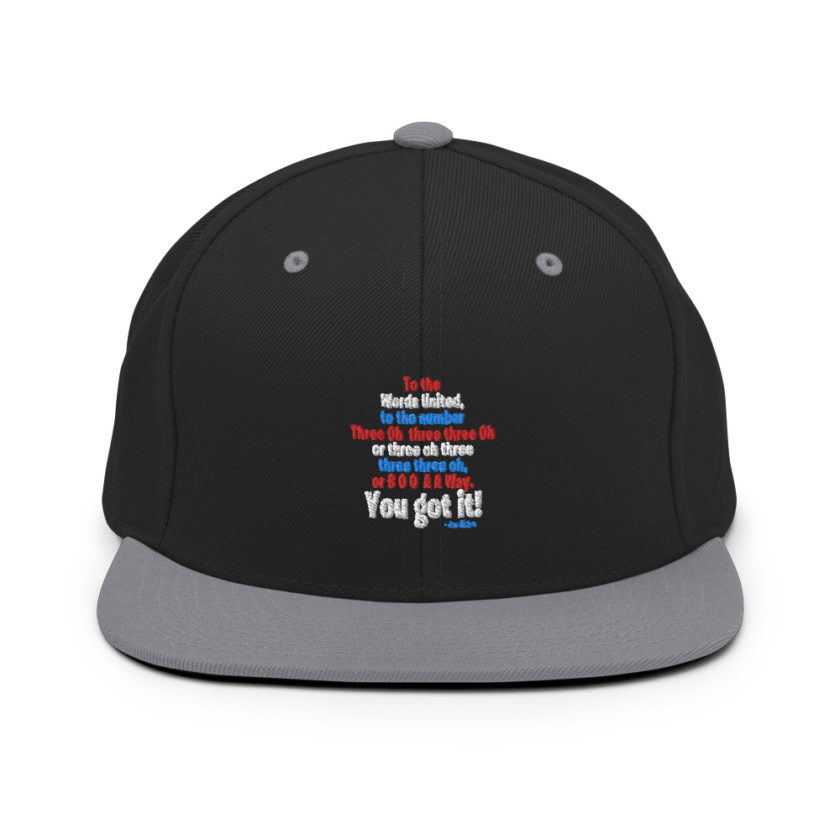 To the Words United, to the number Three Oh  three three Oh or three oh three three three oh, or B O O  A A Way. You got it! Snapback Hat - Image 7