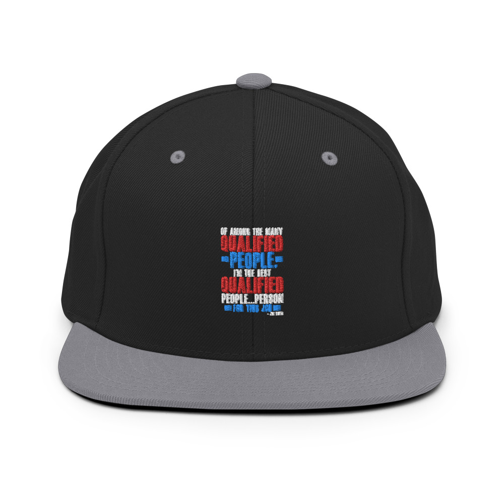 Of among the many qualified people I'm the best qualified people...person for this job. Snapback Hat - Image 7