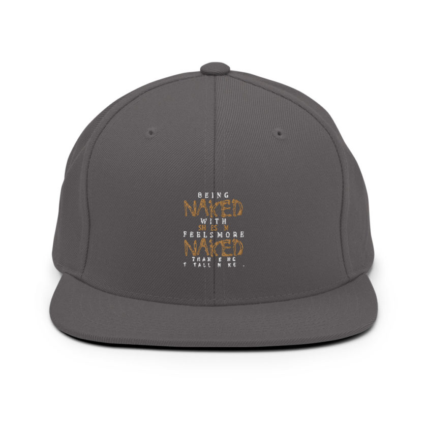 Being naked with shoes on feels more naked than being totally naked. Snapback Hat - Image 14
