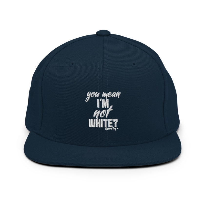 You mean I'm NOT white? Snapback Hat - Image 2