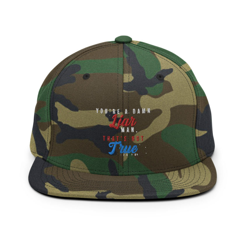 You're a damn liar man, that's not true. Snapback Hat - Image 13