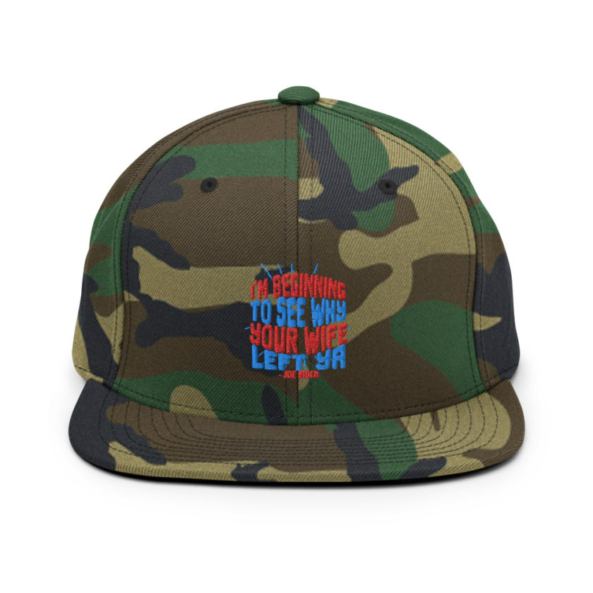 I'm Beginning to see why your wife left ya. Snapback Hat - Image 13