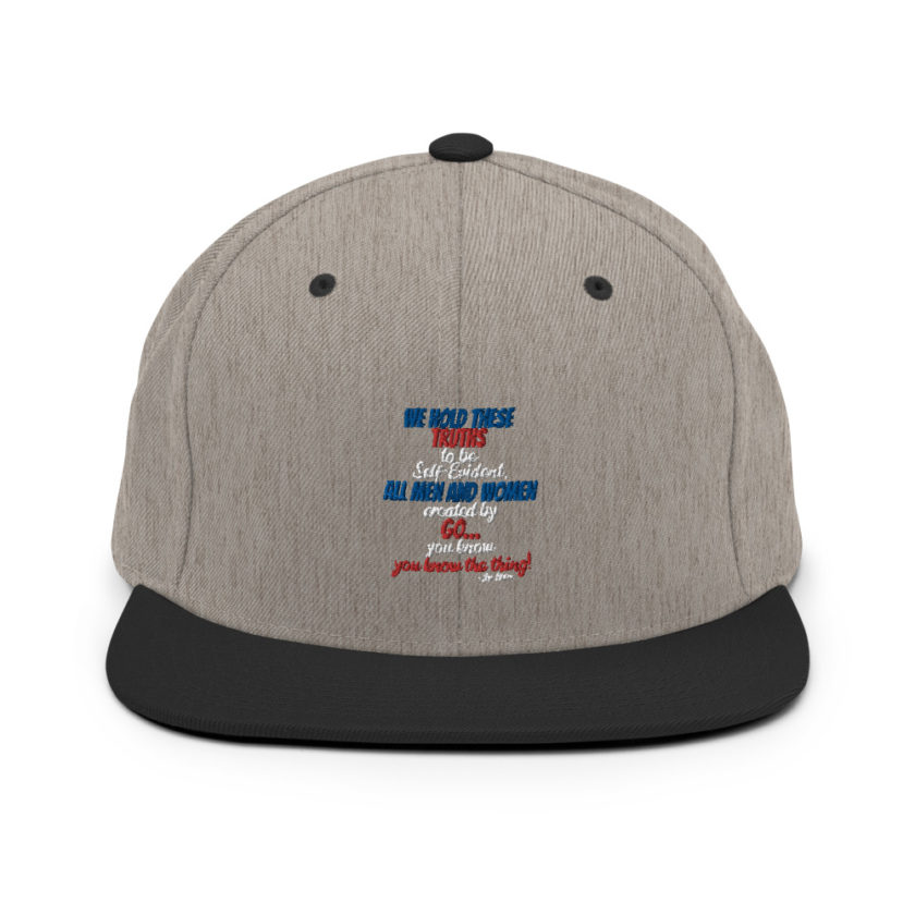 We hold these truths to be self evident,  All men and women created by the go you know, you know the thing! Snapback Hat - Image 16