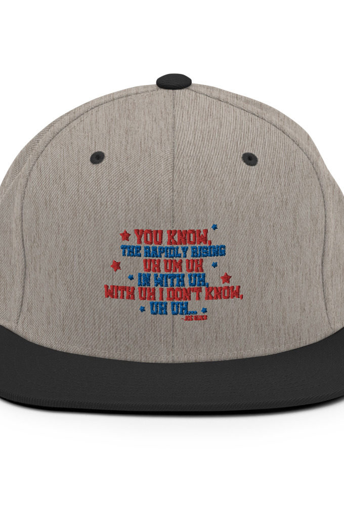 You know, the rapidly rising uh um uh in with uh, with uh I don't know,uh uh..Joe Biden.  Snapback Hat