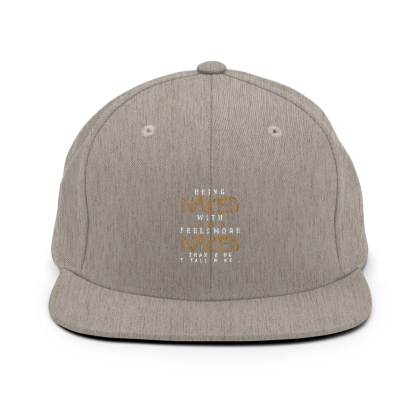 Being naked with shoes on feels more naked than being totally naked. Snapback Hat - Image 19