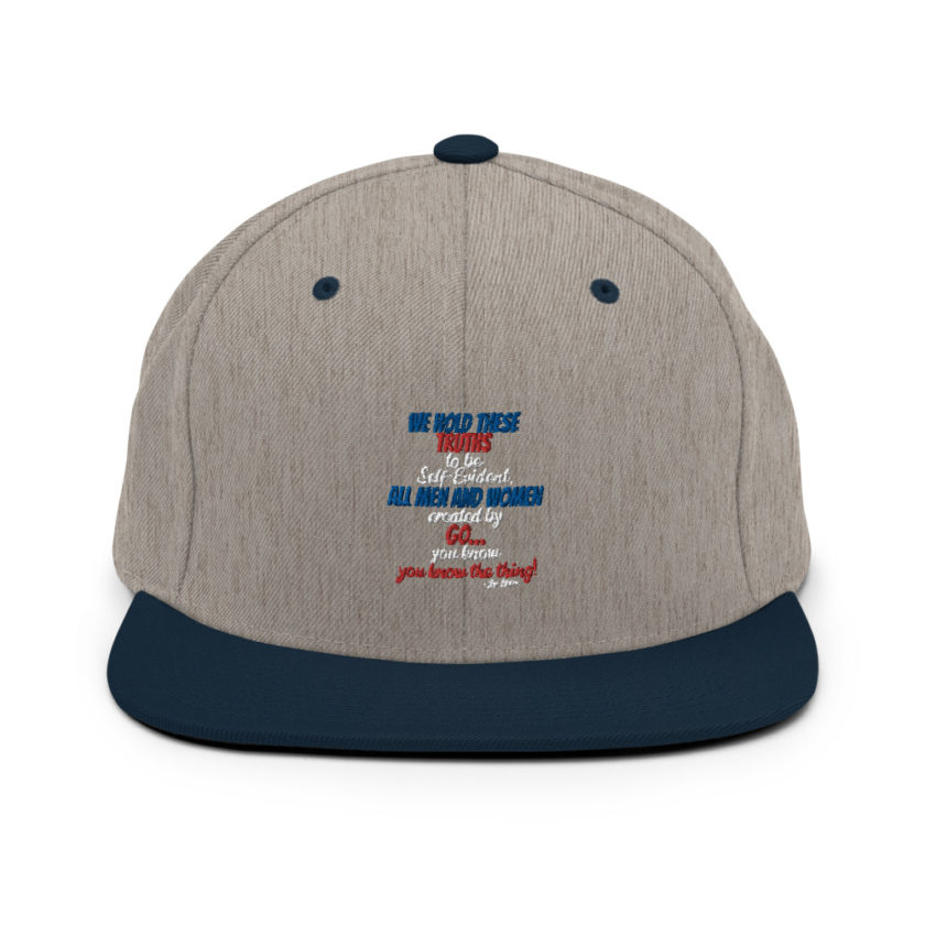 We hold these truths to be self evident,  All men and women created by the go you know, you know the thing! Snapback Hat - Image 17