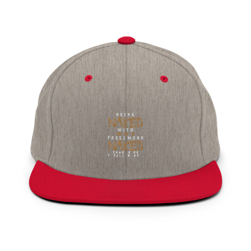 Being naked with shoes on feels more naked than being totally naked. Snapback Hat - Image 18