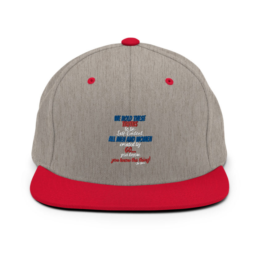 We hold these truths to be self evident,  All men and women created by the go you know, you know the thing! Snapback Hat - Image 18