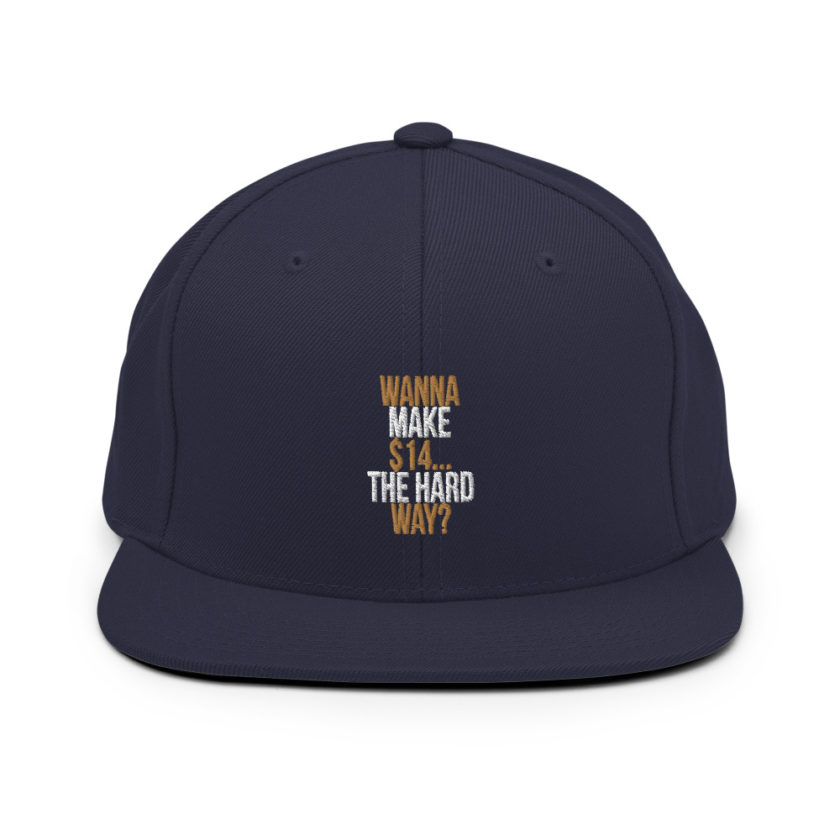 Wanna make $15, the hard way? Snapback Hat - Image 10
