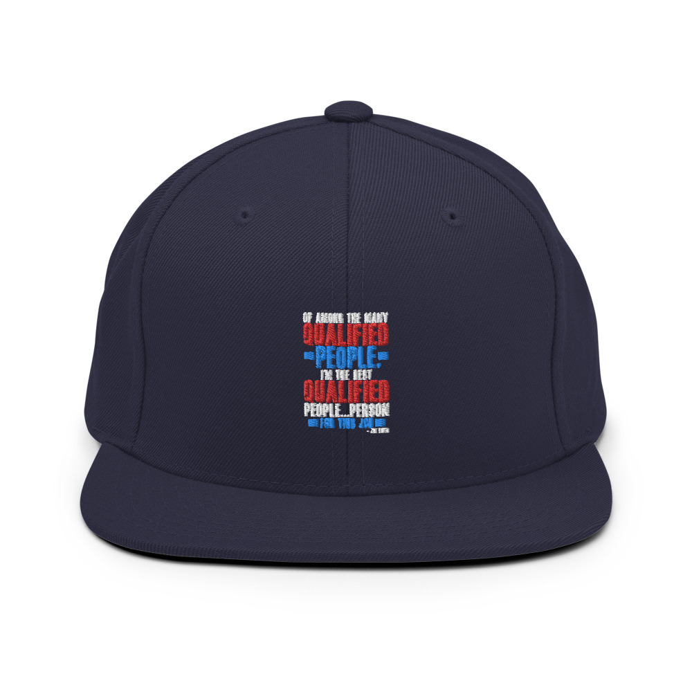 Of among the many qualified people I'm the best qualified people...person for this job. Snapback Hat - Image 10