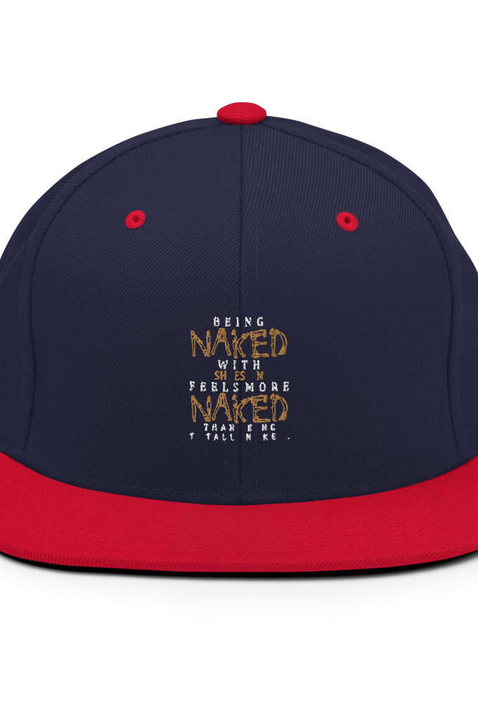 Being naked with shoes on feels more naked than being totally naked. Snapback Hat