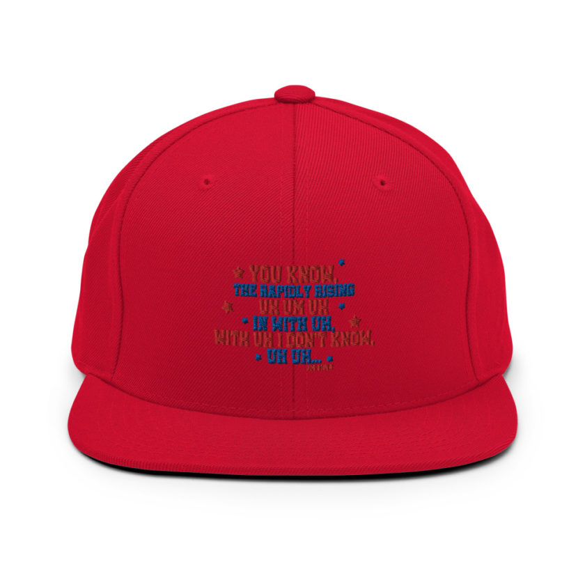You know, the rapidly rising uh um uh in with uh, with uh I don't know,uh uh..Joe Biden.  Snapback Hat - Image 13