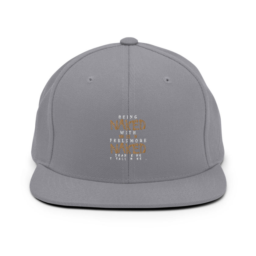 Being naked with shoes on feels more naked than being totally naked. Snapback Hat - Image 15