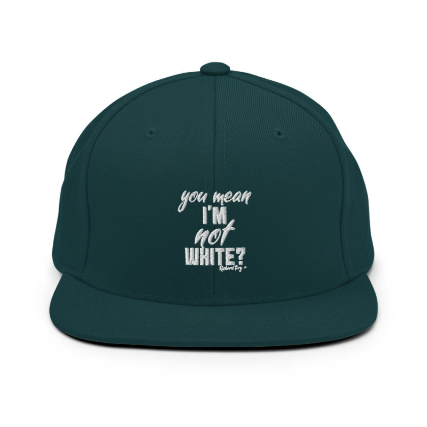 You mean I'm NOT white? Snapback Hat - Image 11