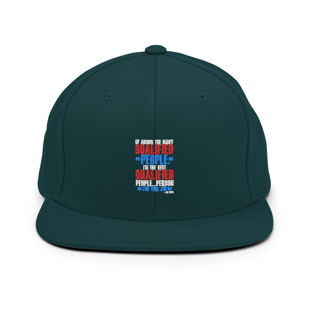 Of among the many qualified people I'm the best qualified people...person for this job. Snapback Hat - Image 12