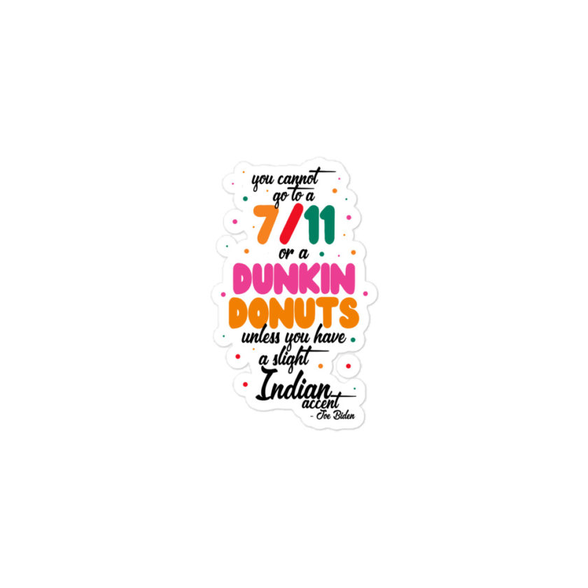 You cannot go to a 7-11 or a Dunkin Donuts unless you have a slight Indian accent. Bubble-free stickers - Image 2