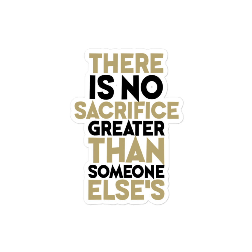 There is no sacrifice greater than someone else's. Bubble-free stickers - Image 3