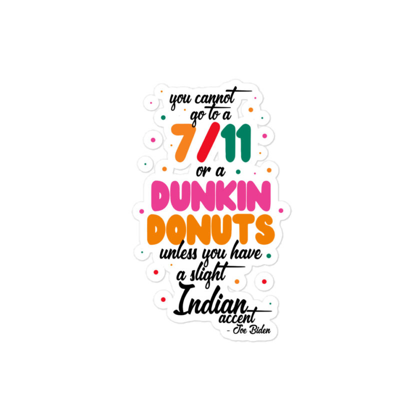 You cannot go to a 7-11 or a Dunkin Donuts unless you have a slight Indian accent. Bubble-free stickers - Image 3
