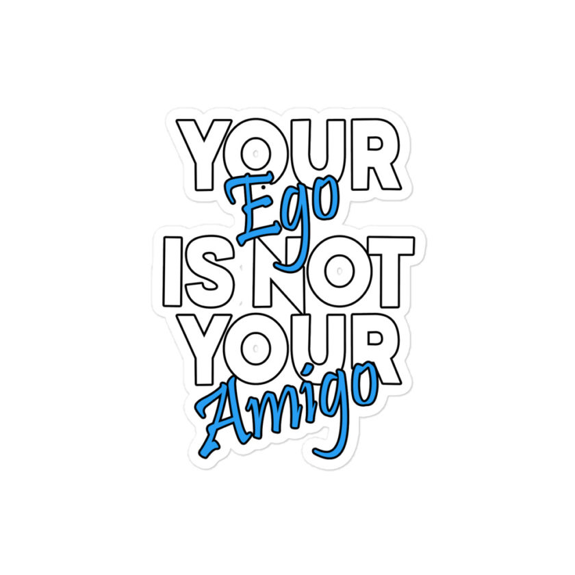 Your ego is not your amigo Bubble-free stickers - Image 3