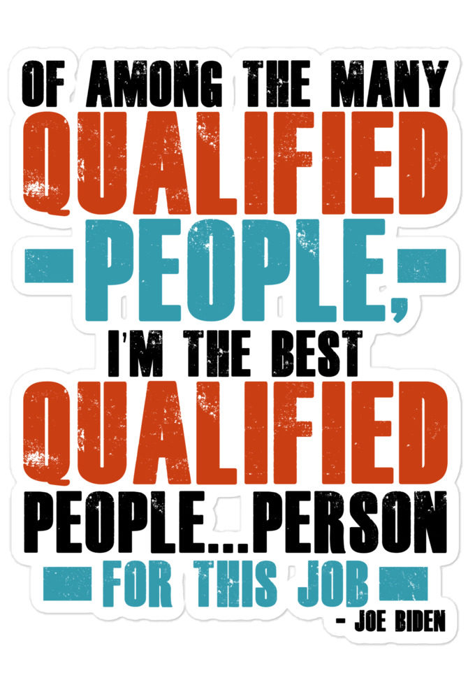 Of among the many qualified people I'm the best qualified people...person for this job. Bubble-free stickers