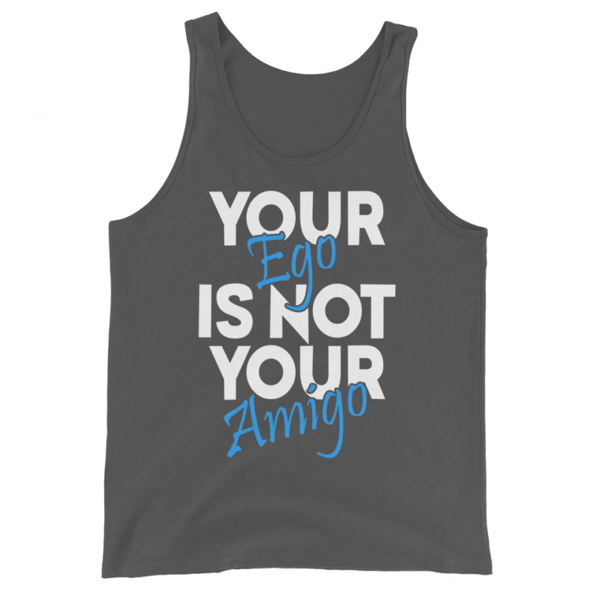 Your ego is not your amigo Unisex Tank Top - Image 6