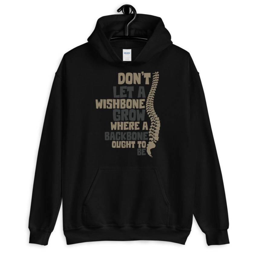 Don't let a wishbone grow where a backbone should be. Unisex Hoodie - Image 2