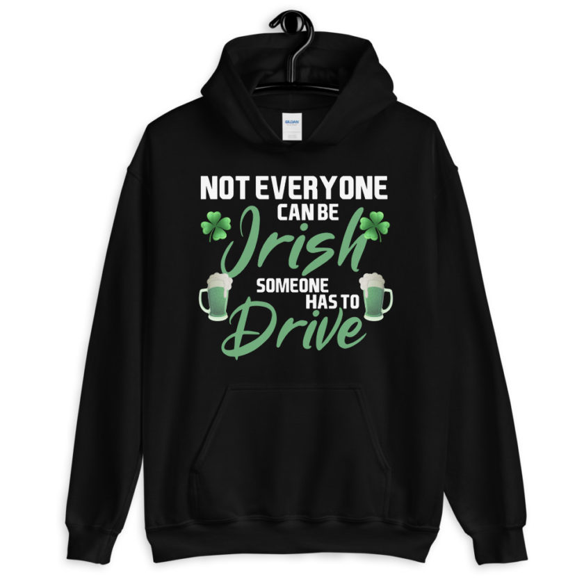 Not everyone can be Irish, someone has to drive. Unisex Hoodie - Image 2