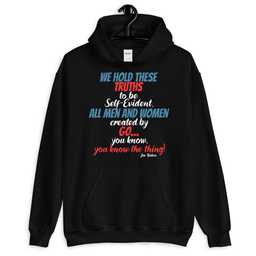 We hold these truths to be self evident,  All men and women created by the go you know, you know the thing! Unisex Hoodie - Image 2