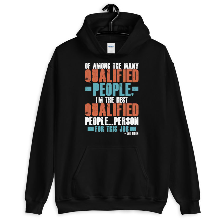 Of among the many qualified people I'm the best qualified people...person for this job. Unisex Hoodie - Image 2