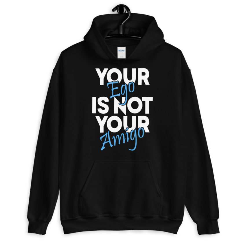 Your ego is not your amigo Unisex Hoodie - Image 2
