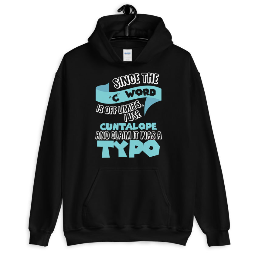 Since the "C Word" is off limits I use "Cuntalope" and claim it was a typo.  Unisex Hoodie - Image 2