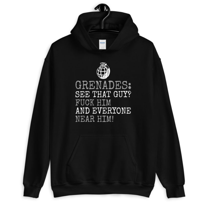 Grenades: See that guy? Fuck him and everyone near him!  Unisex Hoodie - Image 2