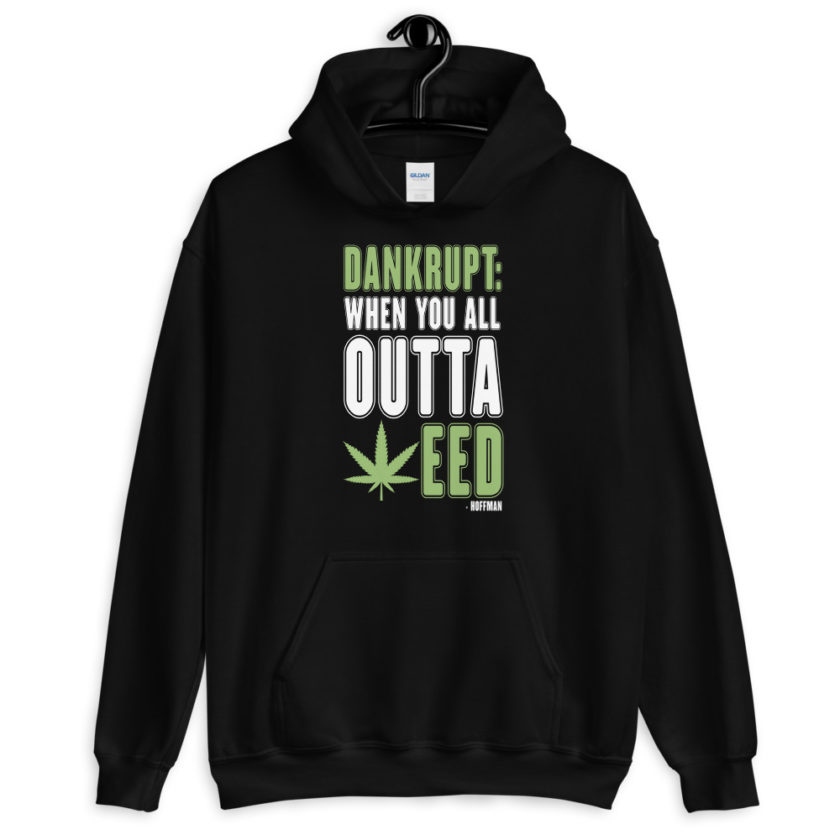 Dankrupt: When you all outa weed  Unisex Hoodie - Image 2
