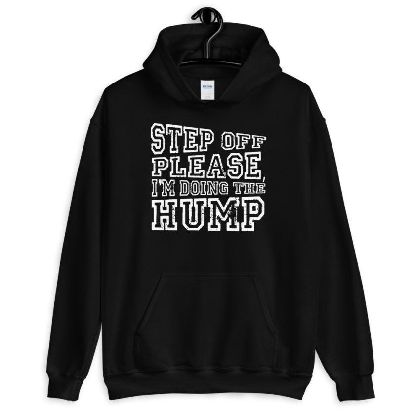 Step off please, I'm doing The Hump. Unisex Hoodie - Image 2