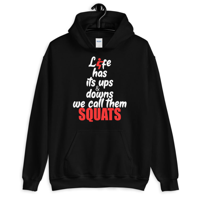 Life has its ups and downs, we call them squats.  Unisex Hoodie - Image 2