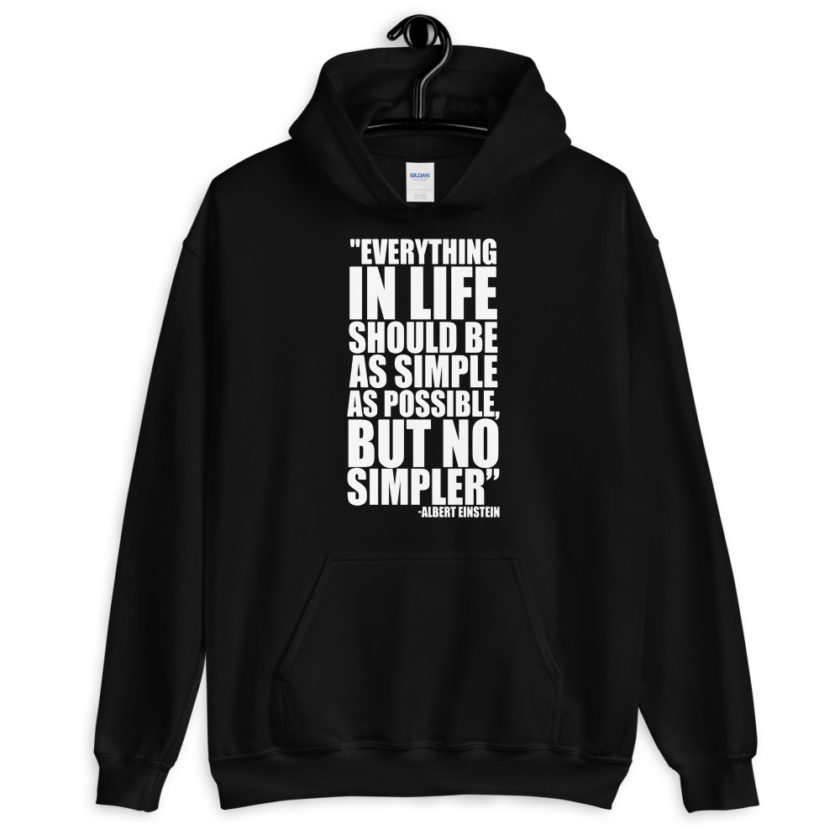 Everything in life should be as simple as possible but no simpler. Unisex Hoodie - Image 2