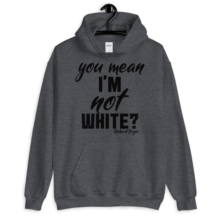 You mean I'm NOT white? Unisex Hoodie - Image 3