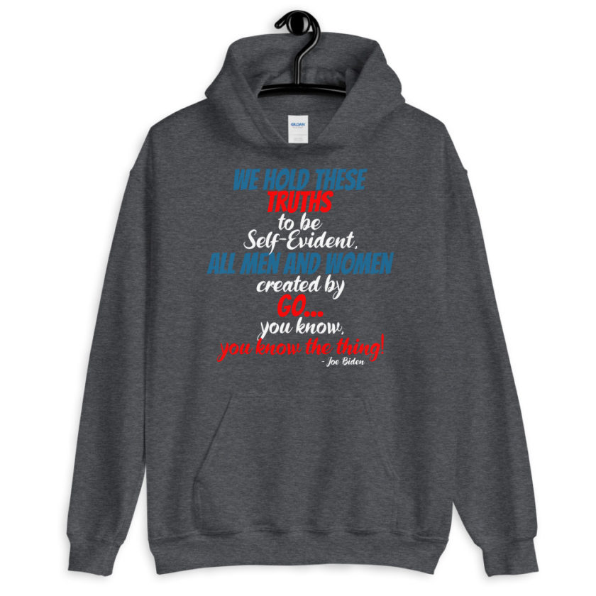 We hold these truths to be self evident,  All men and women created by the go you know, you know the thing! Unisex Hoodie - Image 4